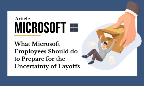 What Microsoft Employees Should Do To Prepare for The Uncertaintly of Layoffs