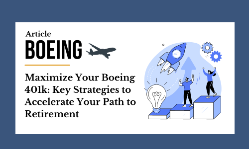 Maximize Your Boeing 401k Key Strategies to Accelerate Your Path to Retirement