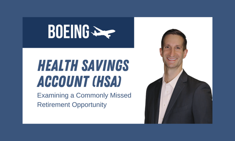 Boeing Health Savings Account (HSA) Examining a Commonly Missed Retirement Opportunity