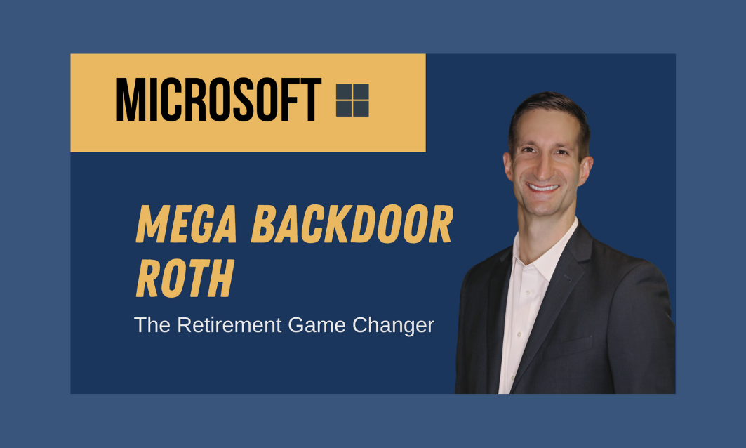 Mega Backdoor Roth – The Retirement Game Changer for Microsoft Professionals