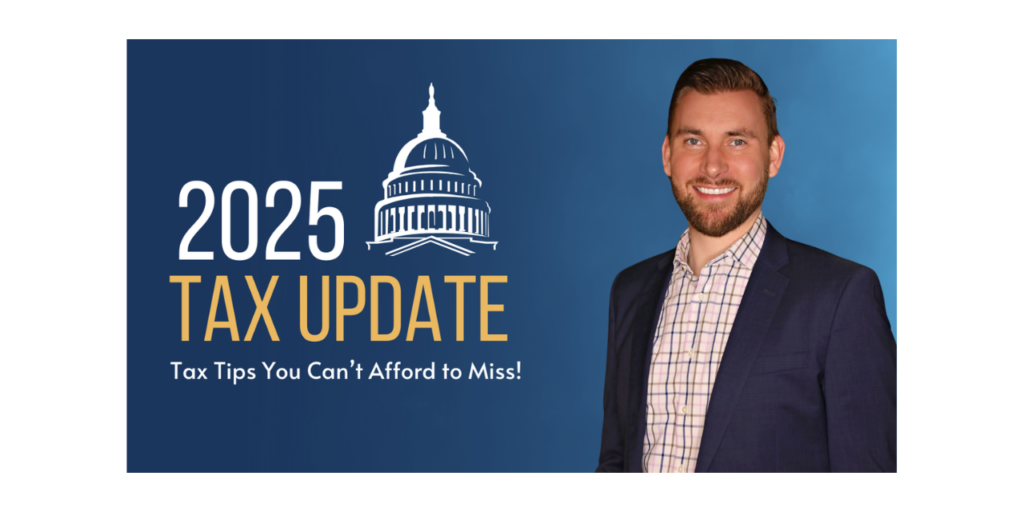 2025 Tax Update and Tax Tips You Cant Afford to Miss