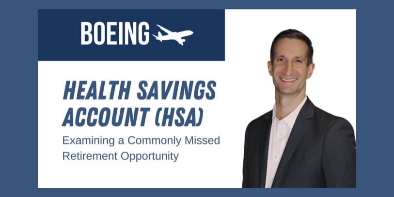Boeing Health Savings Account (HSA) Examining a Commonly Missed Retirement Opportunity