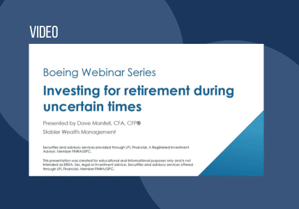 Boeing Webinar Series Investing for Retirement During Uncertain Times