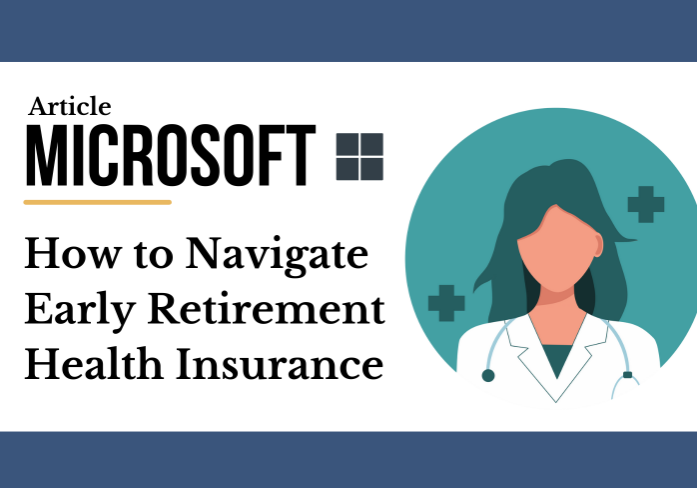How to Navigate Early Retirement Health Insurance at Microsoft