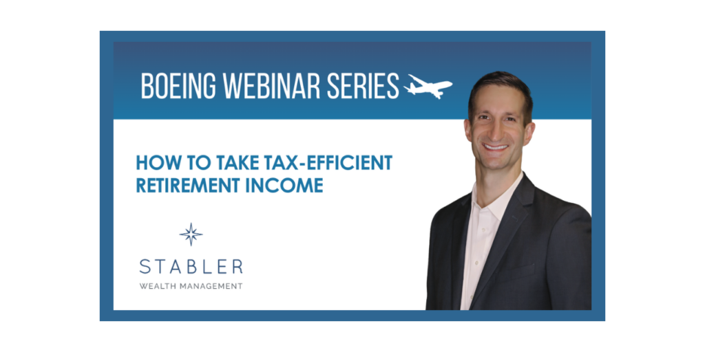 Boeing Webinar Series: How to Take Tax Efficient Retirment Income