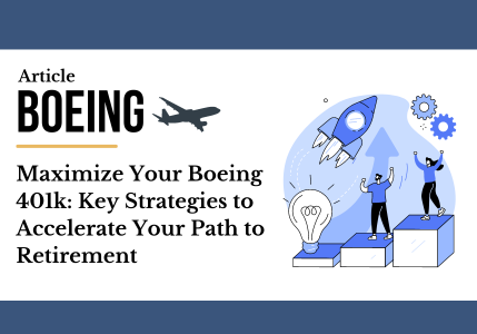 Maximize Your Boeing 401k Key Strategies to Accelerate Your Path to Retirement