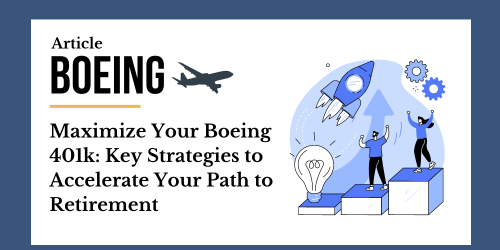 Maximize Your Boeing 401k Key Strategies to Accelerate Your Path to Retirement