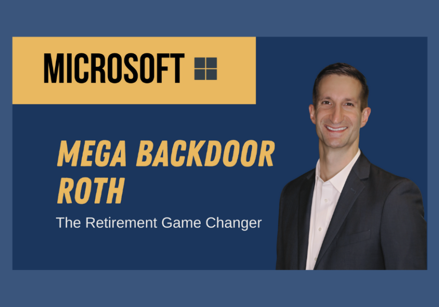 Mega Backdoor Roth – The Retirement Game Changer for Microsoft Professionals