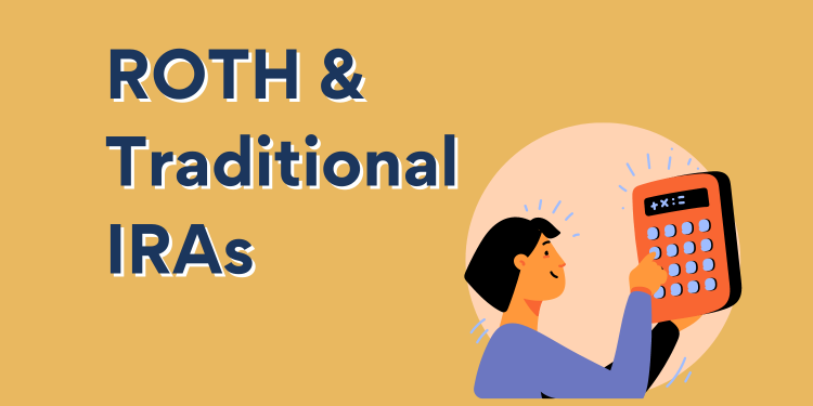 Roth & Traditional IRAs