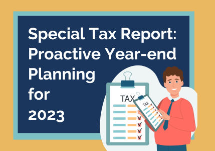 Special Tax Report Proactive Year-end Tax Planning for 2023