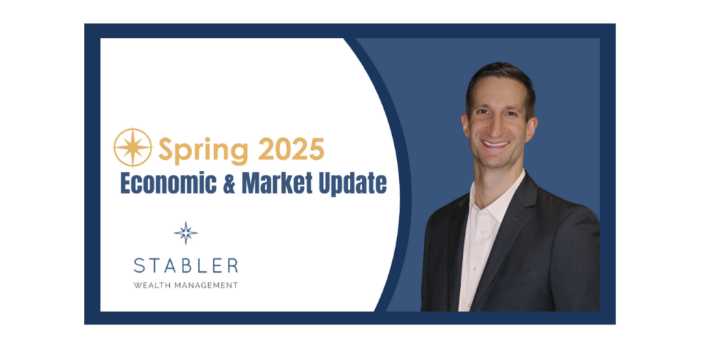 Spring 2025 Economic and Market Update