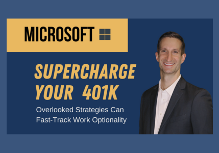 Supercharge Your Microsoft 401k. Overlooked Strategies to Fast-track Work Optionality.