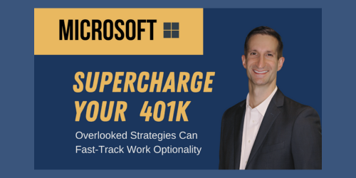 Supercharge Your Microsoft 401k. Overlooked Strategies to Fast-track Work Optionality.