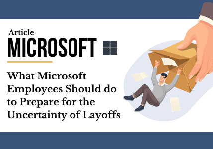 What Microsoft Employees Should Do To Prepare for The Uncertaintly of Layoffs